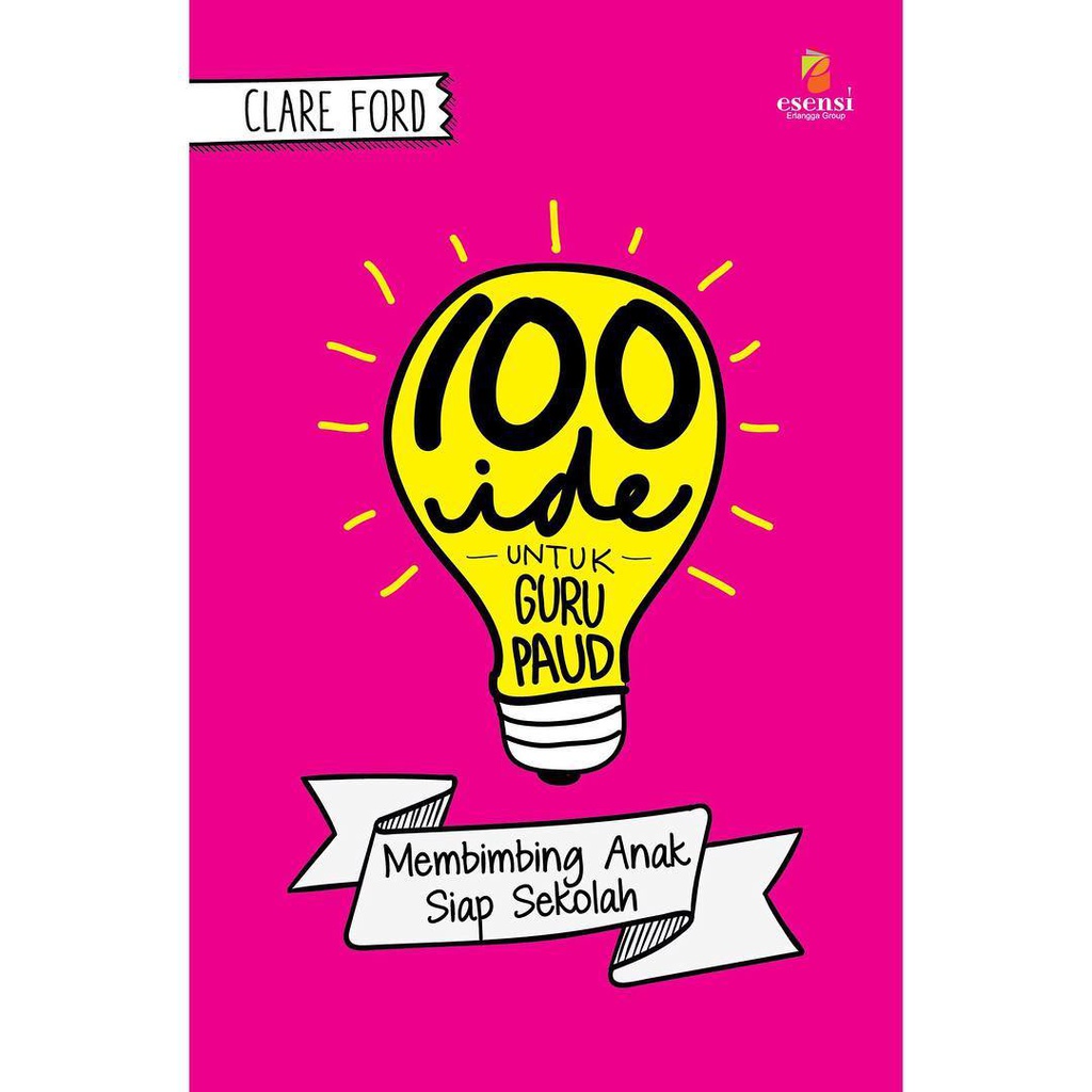 100 Ide Untuk Guru PAUD : Membimbing Anak Siap Sekolah