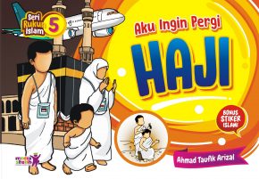 Seri Rukun Islam : Aku Ingin Pergi Haji