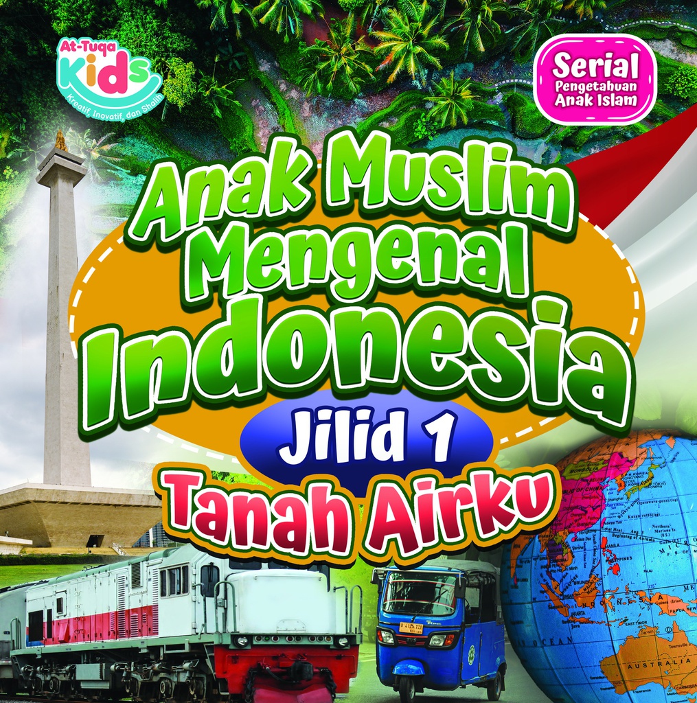 Anak Muslim Mengenal Indonesia Jilid 1 (Tanah Airku)