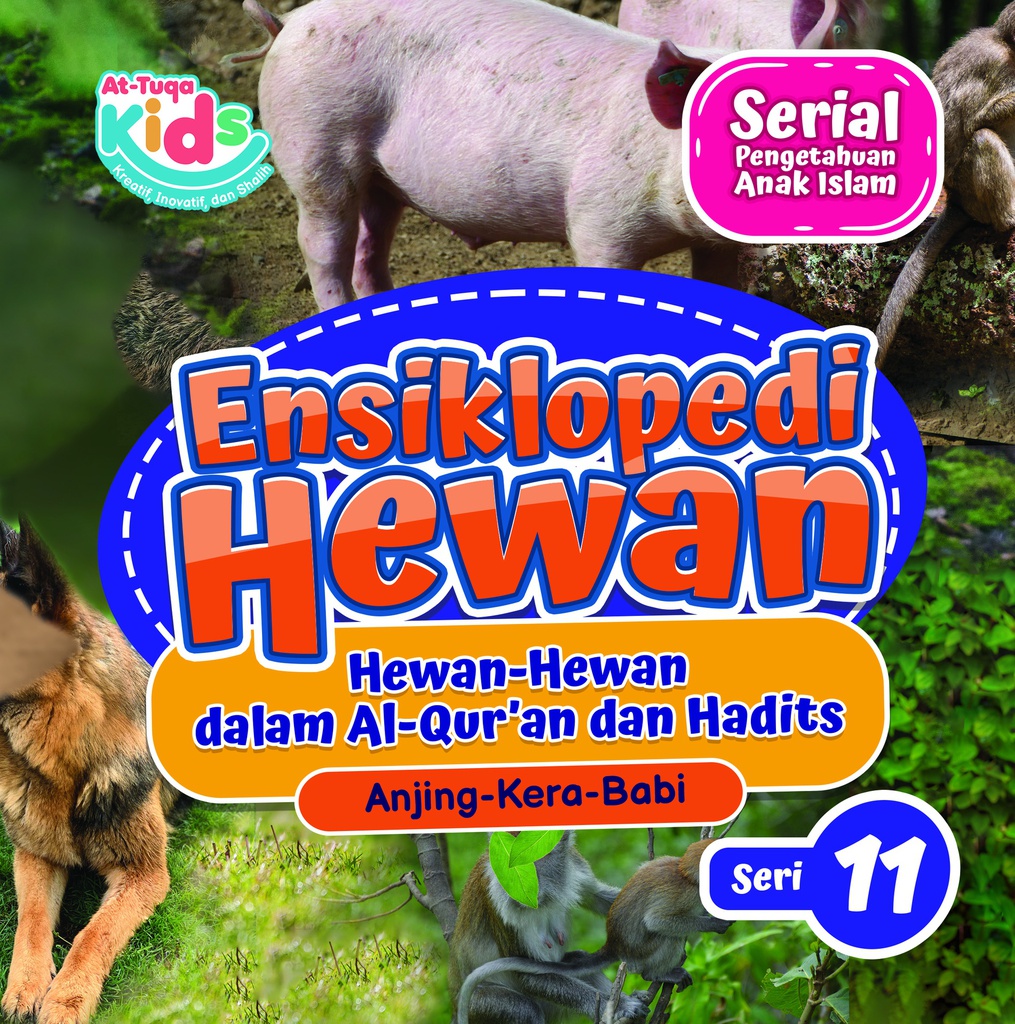 Ensiklopedi Hewan (Hewan-Hewan Dalam Alquran dan Hadits Seri 11)