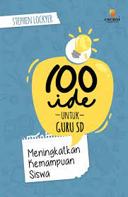 100 Ide Untuk Guru SD: Meningkatkan Kemampuan Siswa