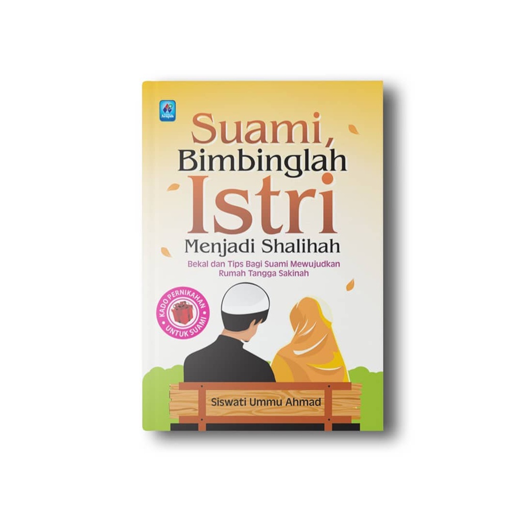 Suami, Bimbinglah Istri Menjadi Shalihah