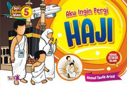 Seri Rukun Islam : Aku Ingin Pergi Haji