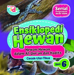 Ensiklopedi Hewan (Hewan-Hewan Dalam Alquran dan Hadits Seri 6)