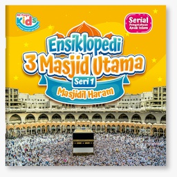 Ensiklopedi 3 Masjid Utama Seri 1 Masjidil Haram
