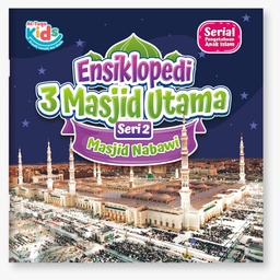 Ensiklopedi 3 Masjid Utama Seri 2 Masjid Nabawi