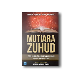 Mutiara Zuhud : 509 Nasihat Dan Hikmah Pilihan Dari Kitab Az-Zuhd