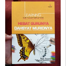 Learning Metamorphosis Hebat Gurunya Dahsyat Muridnya