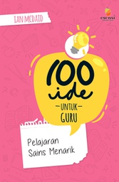 100 Ide Untuk Guru: Pelajaran Sains Menarik