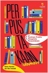 Perpustakaan Idaman: Panduan Praktis Mengelola Perpustakaan